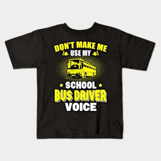 Don't Make Me Use My School Bus Driver Voice Kids T-Shirt